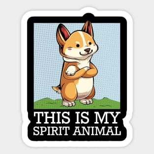 Welsh Corgi - This Is My Spirit Animal - Funny Saying Dog Sticker